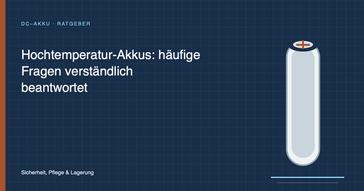 Hochtemperatur-Akkus: häufige Fragen verständlich beantwortet