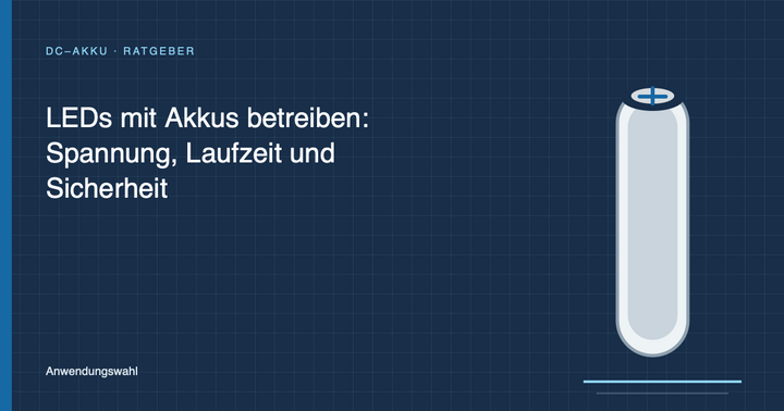 LEDs mit Akkus betreiben: Spannung, Laufzeit und Sicherheit
