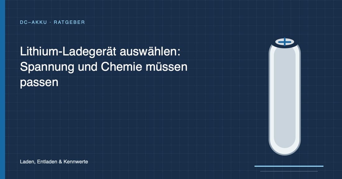 Lithium-Ladegerät auswählen: Spannung und Chemie müssen passen