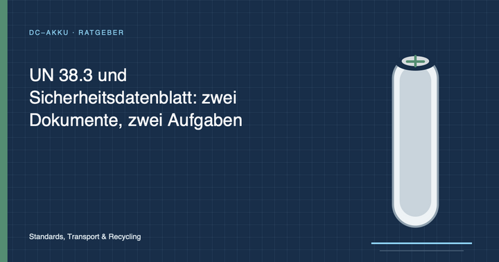 UN 38.3 und Sicherheitsdatenblatt: zwei Dokumente, zwei Aufgaben