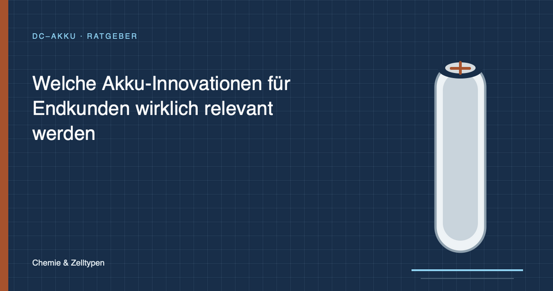 Welche Akku-Innovationen für Endkunden wirklich relevant werden